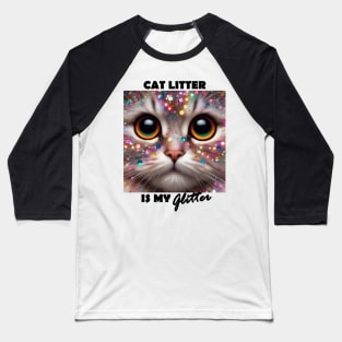 Funny cat litter is my glitter for cat person Baseball T-Shirt